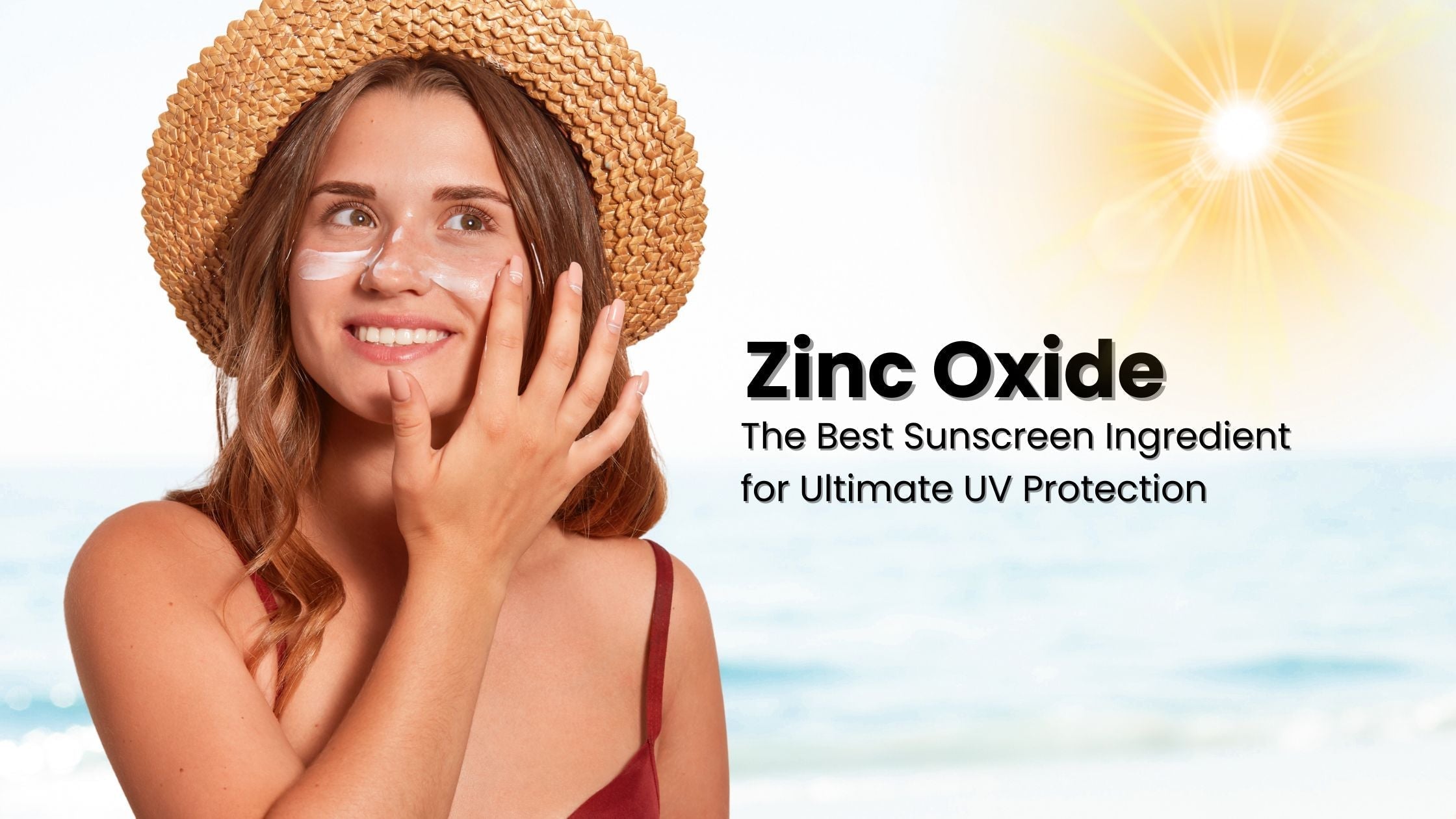 The Benefits of Zinc Oxide in Sunscreens: Safe, Effective & Gentle