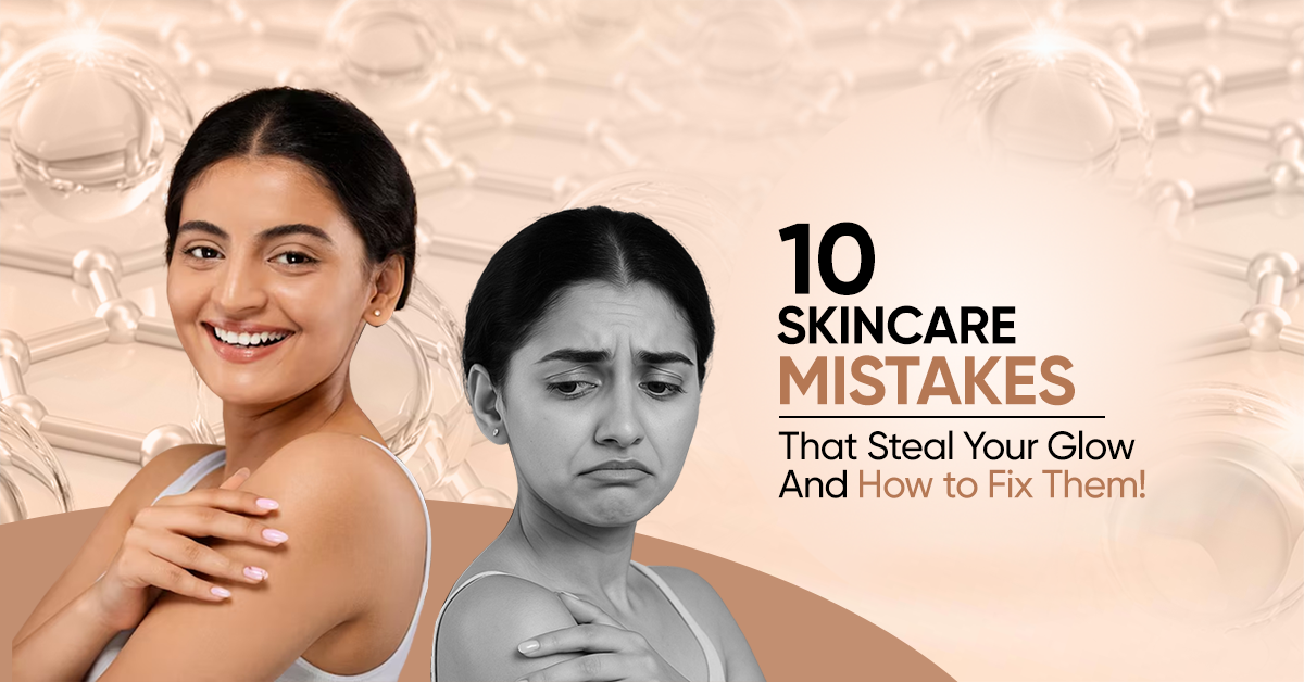 10 Skincare Mistakes That Steal Your Glow – And How to Fix Them!
