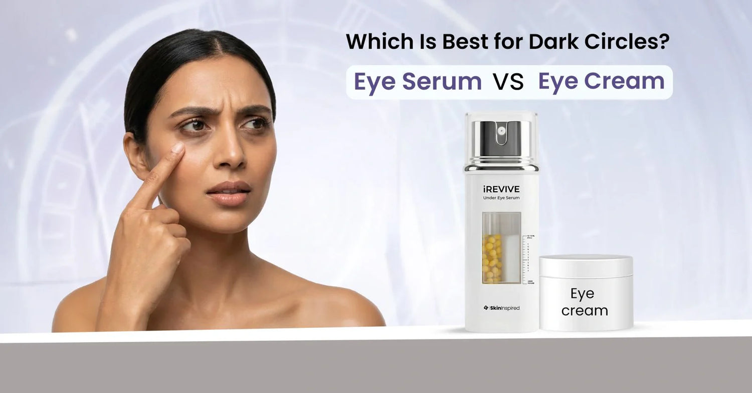 Eye serum vs eye cream for dark circles: comparison guide explaining the differences, benefits, and which option works best for reducing dark circles and under-eye concerns.