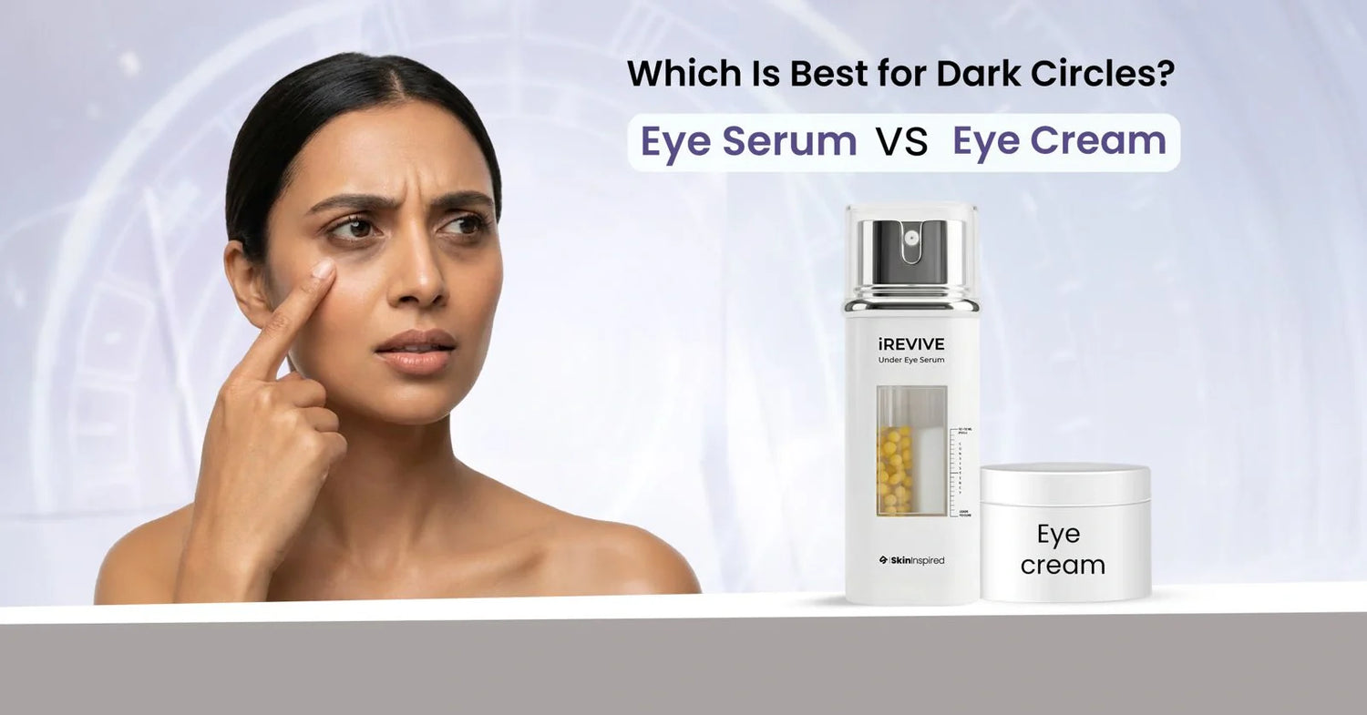 Eye serum vs eye cream for dark circles: comparison guide explaining the differences, benefits, and which option works best for reducing dark circles and under-eye concerns.