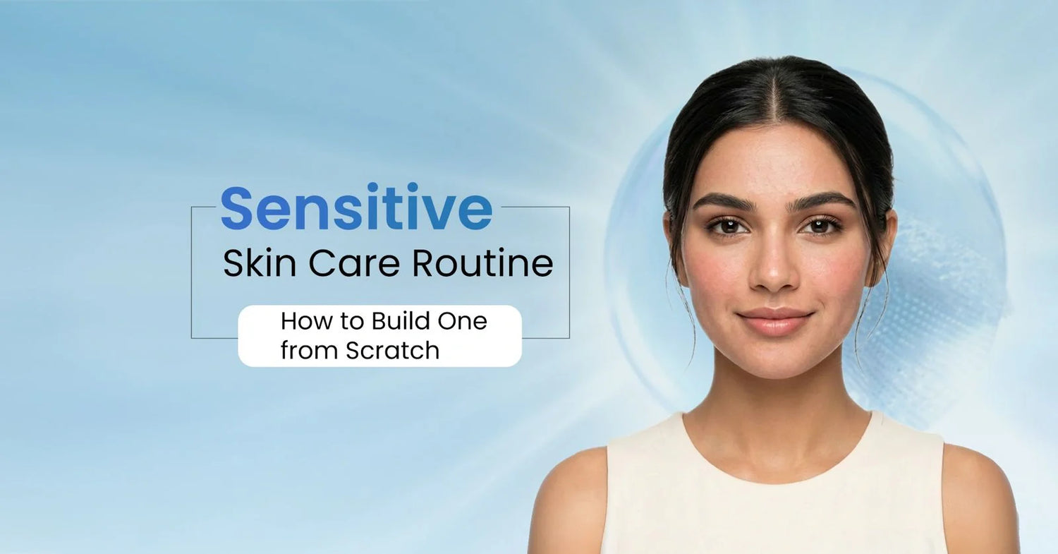 Sensitive skin care routine guide explaining how to build a skincare routine from scratch with gentle, barrier-supporting products for healthy, irritation-free skin.