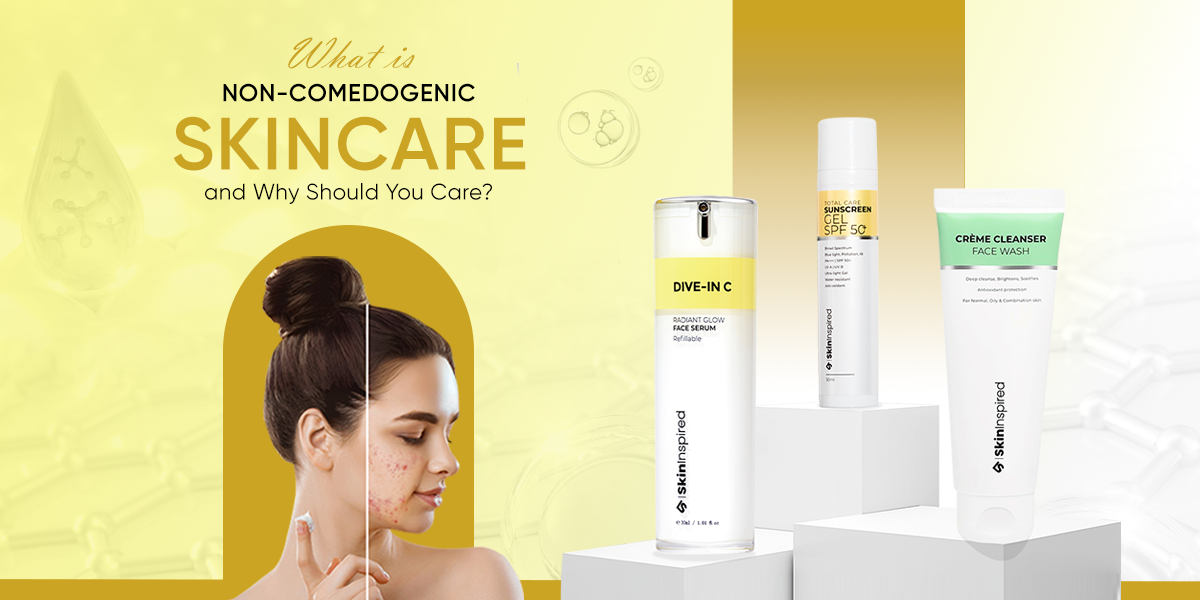 Non Comedogenic skincare products and why you need it 