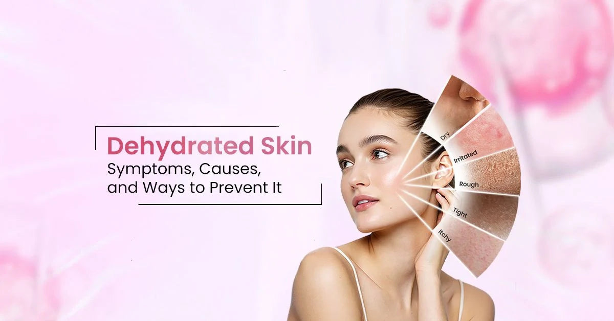 Dehydrated skin symptoms, causes, texture changes, and best treatment to restore healthy skin hydration