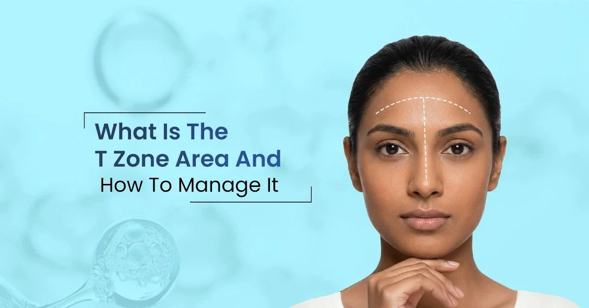  What is T zone on face, its causes, and effective care tips for oily and combination skin to control excess oil and prevent breakouts.