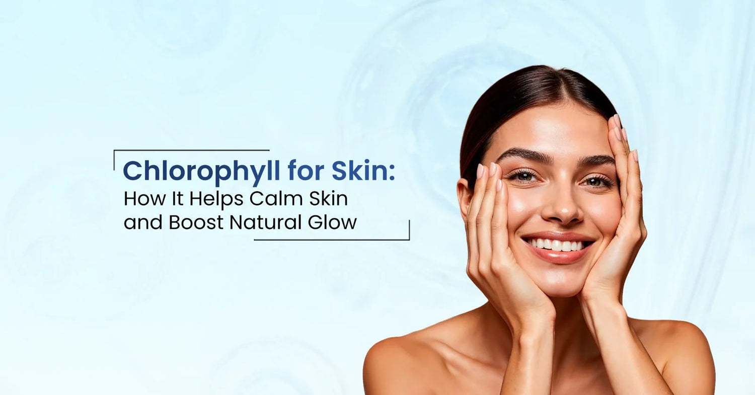 Learn the benefits of chlorophyll for skin, its uses, and how it helps improve acne, detoxify skin, and enhance your natural glow.