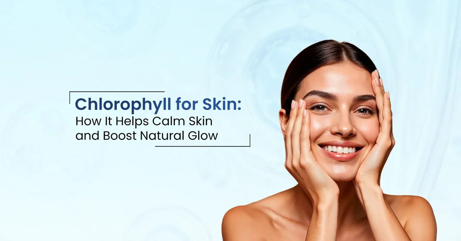 Learn the benefits of chlorophyll for skin, its uses, and how it helps improve acne, detoxify skin, and enhance your natural glow.